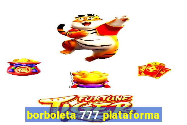 borboleta 777 plataforma